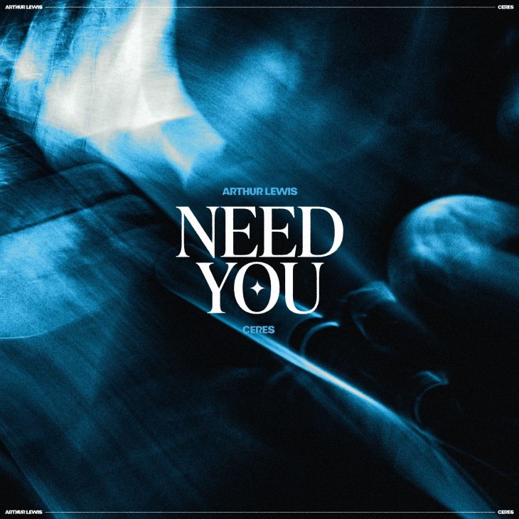ARTHUR LEWIS X CERES - NEED YOU